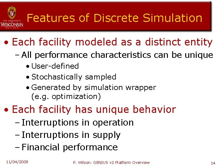Features of Discrete Simulation • Each facility modeled as a distinct entity – All