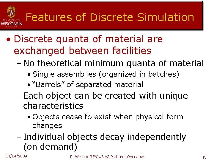 Features of Discrete Simulation • Discrete quanta of material are exchanged between facilities –
