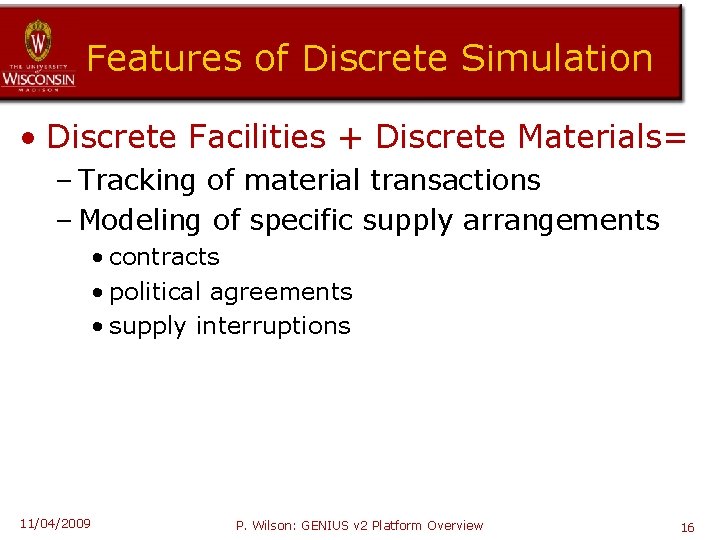 Features of Discrete Simulation • Discrete Facilities + Discrete Materials= – Tracking of material