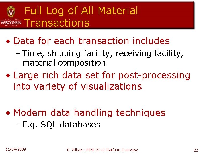Full Log of All Material Transactions • Data for each transaction includes – Time,