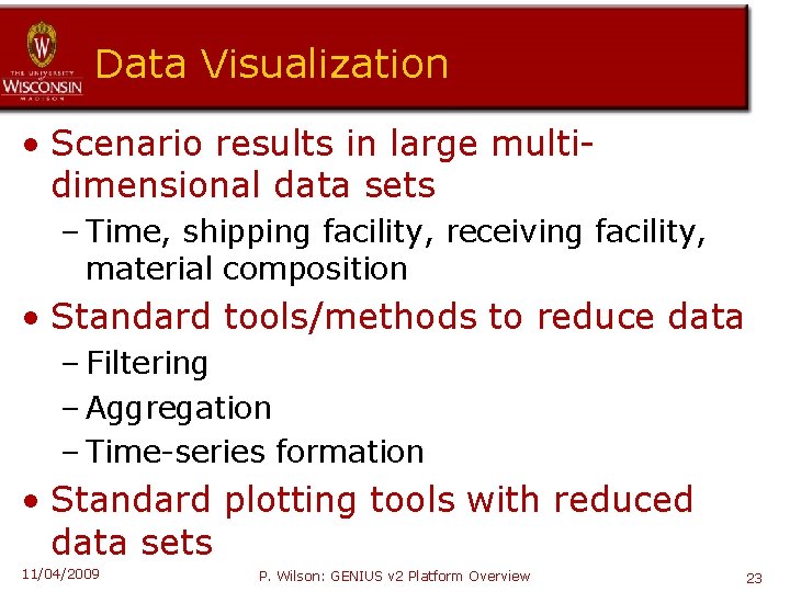Data Visualization • Scenario results in large multidimensional data sets – Time, shipping facility,