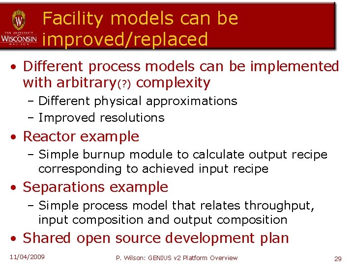 Facility models can be improved/replaced • Different process models can be implemented with arbitrary(?