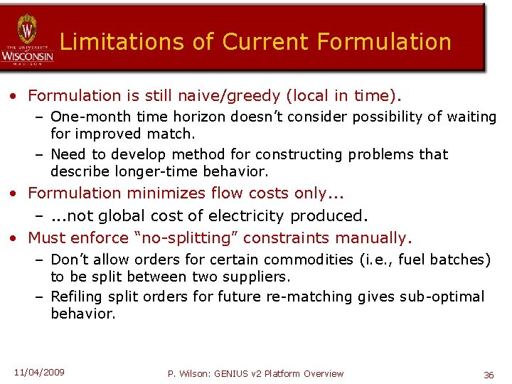 Limitations of Current Formulation • Formulation is still naive/greedy (local in time). – One-month