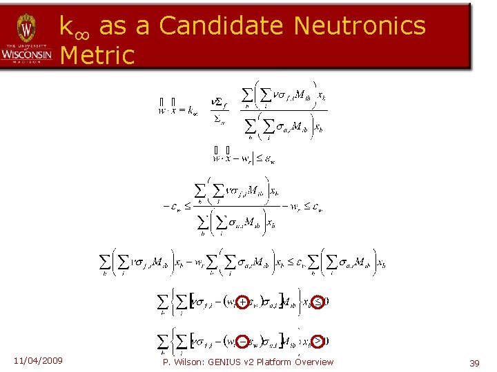 k∞ as a Candidate Neutronics Metric 11/04/2009 P. Wilson: GENIUS v 2 Platform Overview