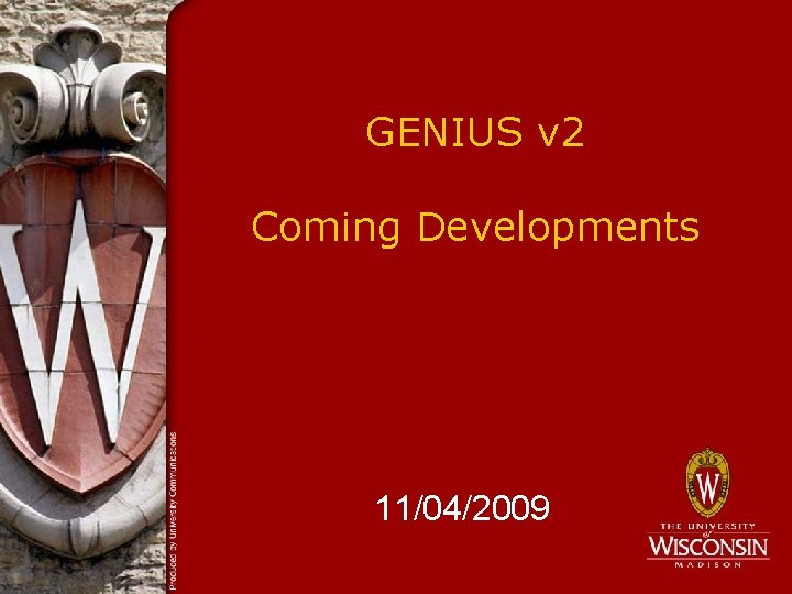 GENIUS v 2 Coming Developments 11/04/2009 