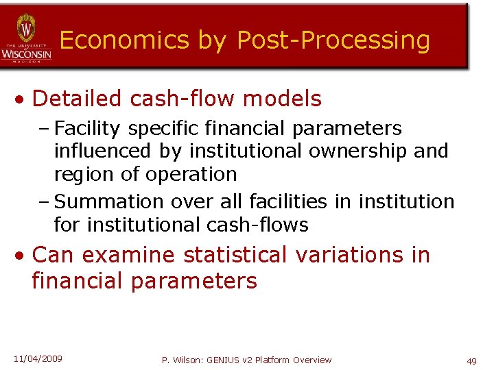 Economics by Post-Processing • Detailed cash-flow models – Facility specific financial parameters influenced by