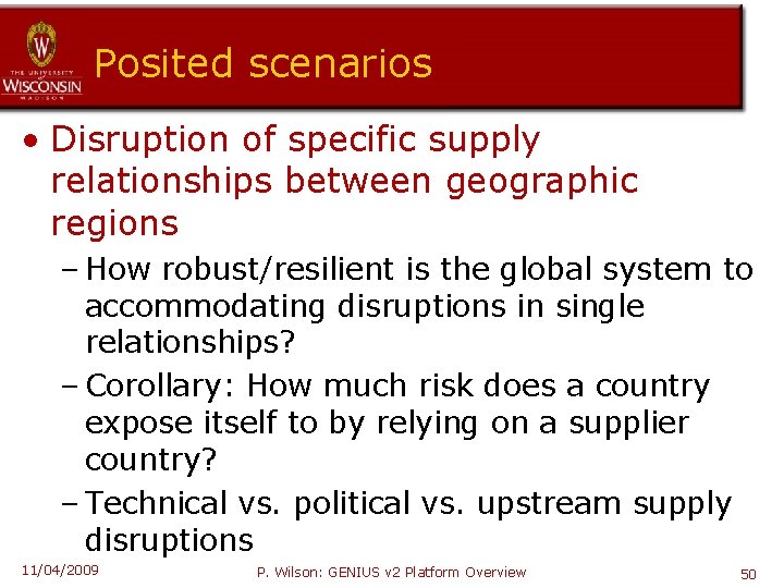 Posited scenarios • Disruption of specific supply relationships between geographic regions – How robust/resilient