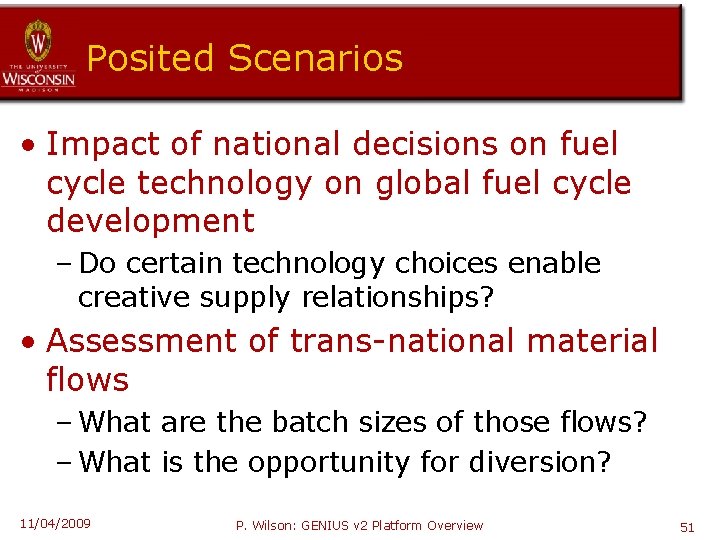 Posited Scenarios • Impact of national decisions on fuel cycle technology on global fuel