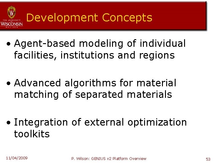 Development Concepts • Agent-based modeling of individual facilities, institutions and regions • Advanced algorithms
