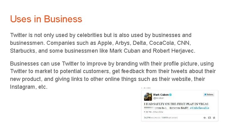Uses in Business Twitter is not only used by celebrities but is also used