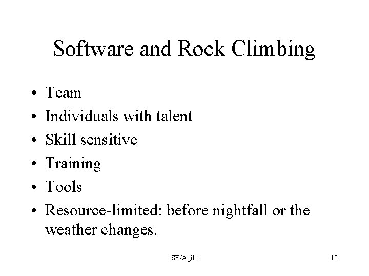 Software and Rock Climbing • • • Team Individuals with talent Skill sensitive Training