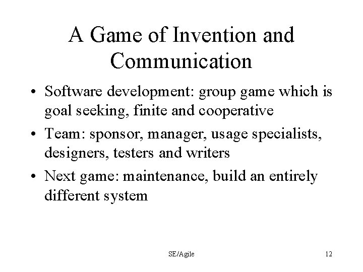 A Game of Invention and Communication • Software development: group game which is goal