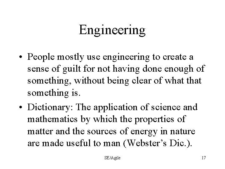 Engineering • People mostly use engineering to create a sense of guilt for not