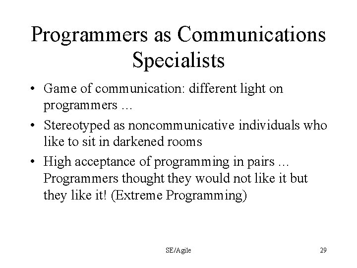 Programmers as Communications Specialists • Game of communication: different light on programmers … •