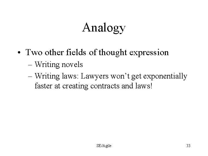 Analogy • Two other fields of thought expression – Writing novels – Writing laws: