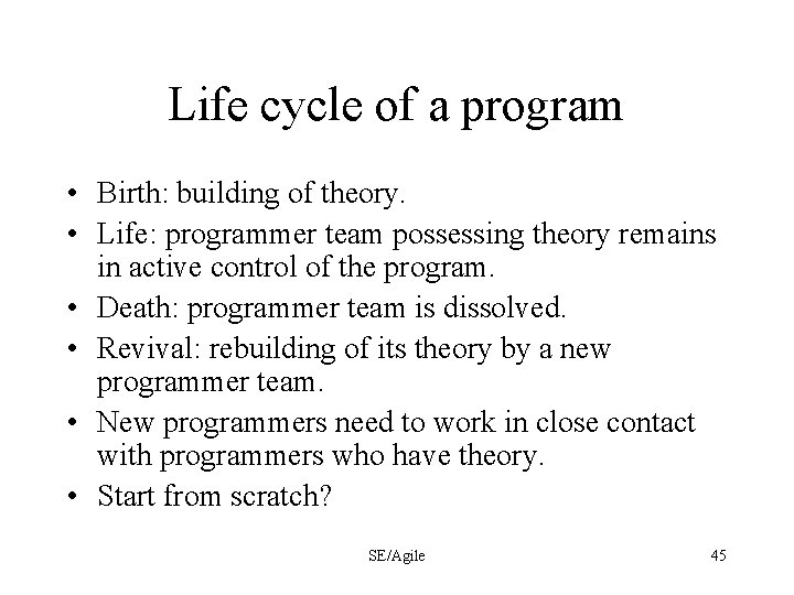 Life cycle of a program • Birth: building of theory. • Life: programmer team
