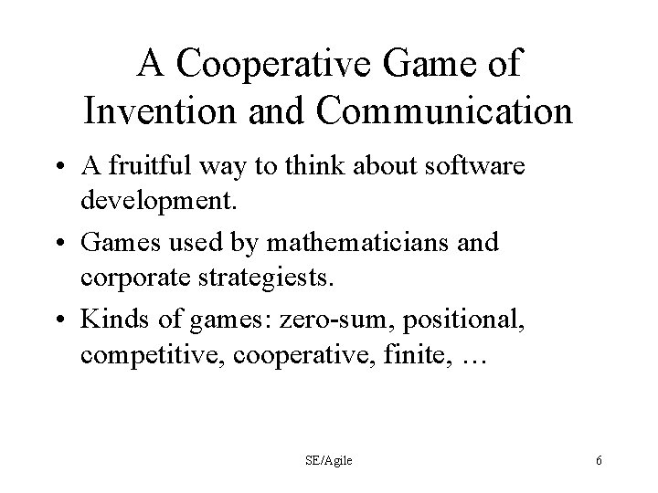 A Cooperative Game of Invention and Communication • A fruitful way to think about