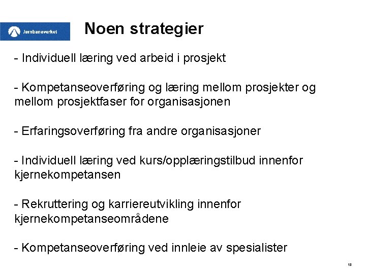 Noen strategier - Individuell læring ved arbeid i prosjekt - Kompetanseoverføring og læring mellom