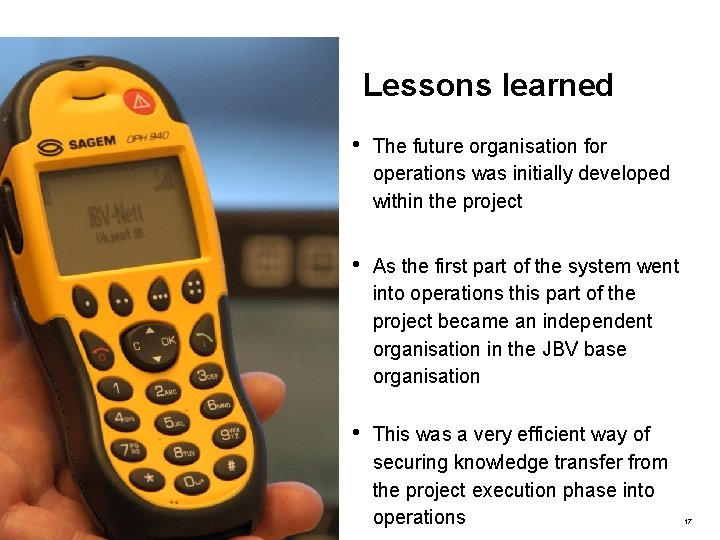 Lessons learned • The future organisation for operations was initially developed within the project