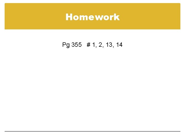 Homework Pg 355 # 1, 2, 13, 14 