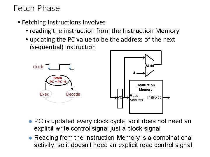 Fetch Phase • Fetching instructions involves • reading the instruction from the Instruction Memory