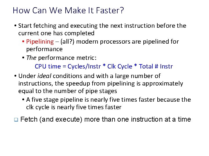 How Can We Make It Faster? • Start fetching and executing the next instruction