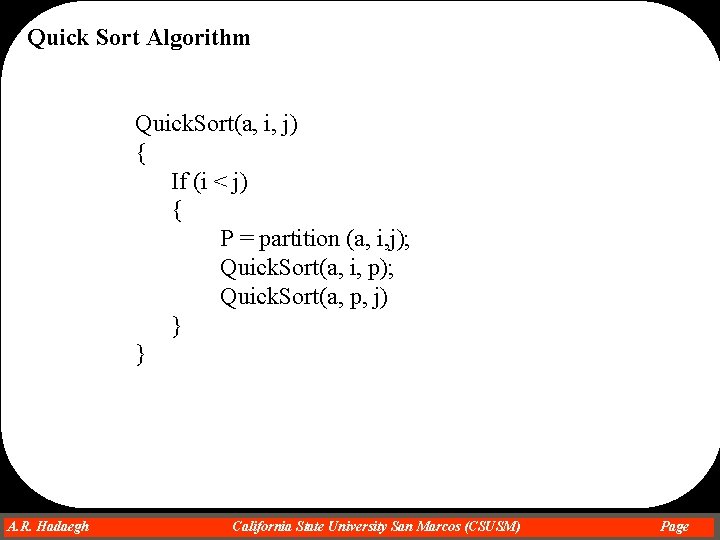Quick Sort Algorithm Quick. Sort(a, i, j) { If (i < j) { P