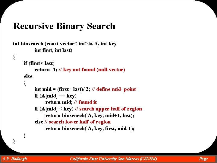 Recursive Binary Search int binsearch (const vector< int>& A, int key int first, int