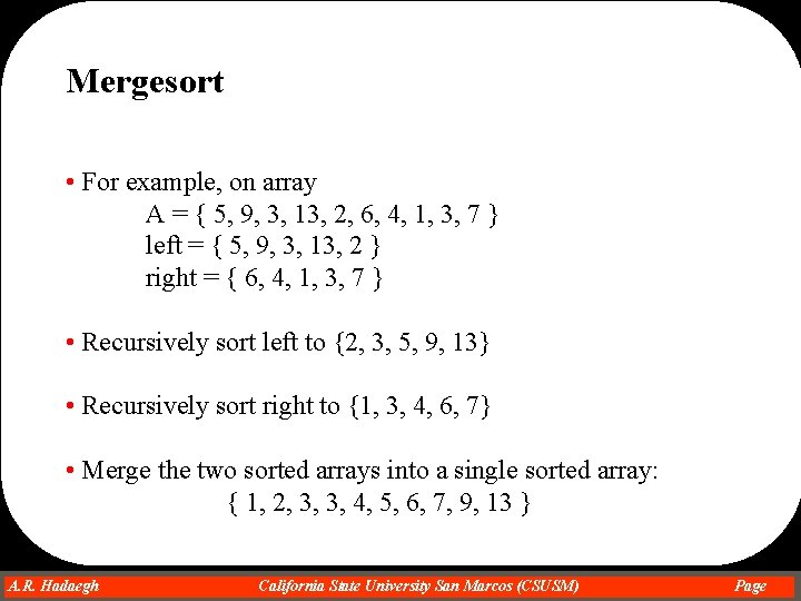 Mergesort • For example, on array A = { 5, 9, 3, 13, 2,