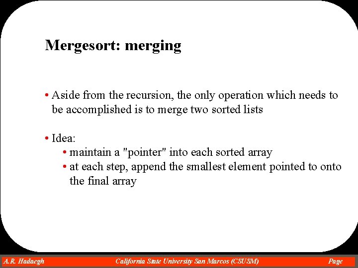 Mergesort: merging • Aside from the recursion, the only operation which needs to be