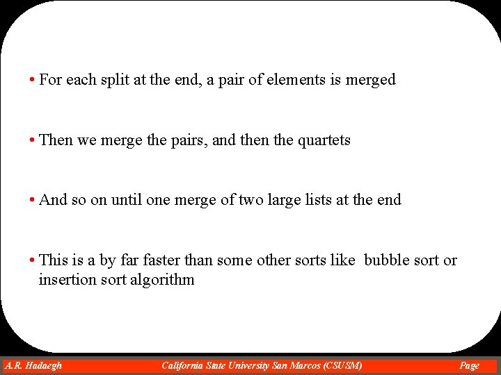  • For each split at the end, a pair of elements is merged