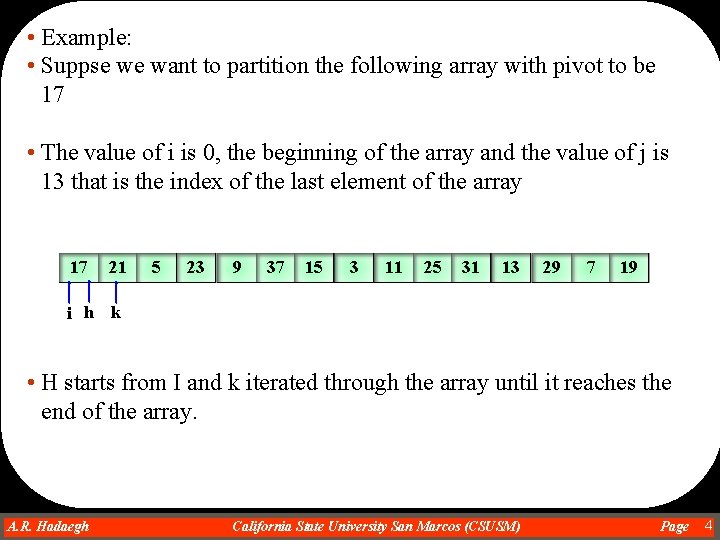  • Example: • Suppse we want to partition the following array with pivot