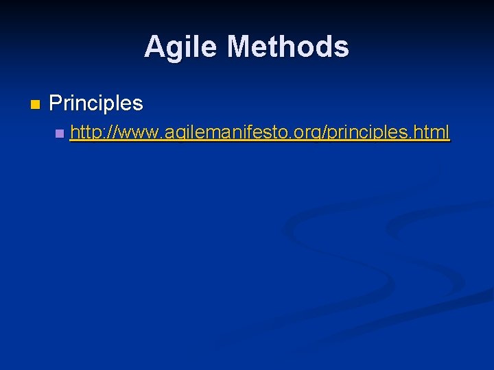 Agile Methods n Principles n http: //www. agilemanifesto. org/principles. html 
