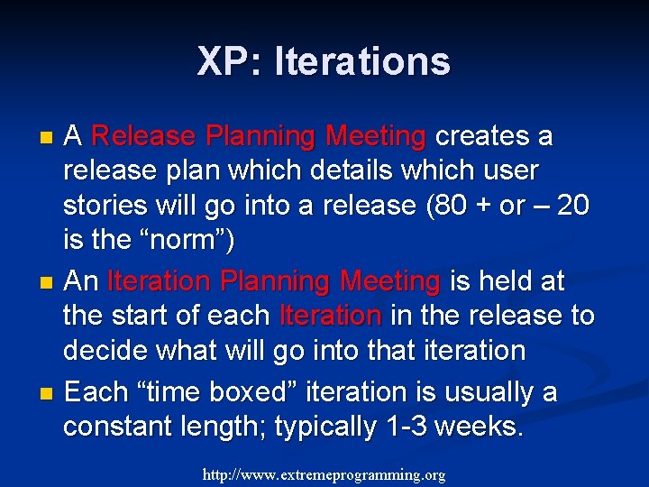 XP: Iterations A Release Planning Meeting creates a release plan which details which user