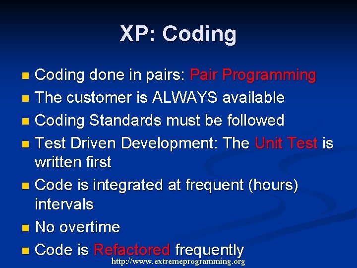 XP: Coding done in pairs: Pair Programming n The customer is ALWAYS available n