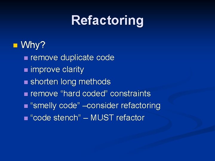 Refactoring n Why? remove duplicate code n improve clarity n shorten long methods n