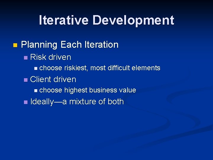 Iterative Development n Planning Each Iteration n Risk driven n choose n Client driven