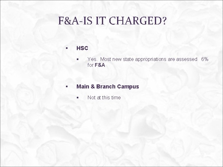 F&A-IS IT CHARGED? § HSC § § Yes. Most new state appropriations are assessed