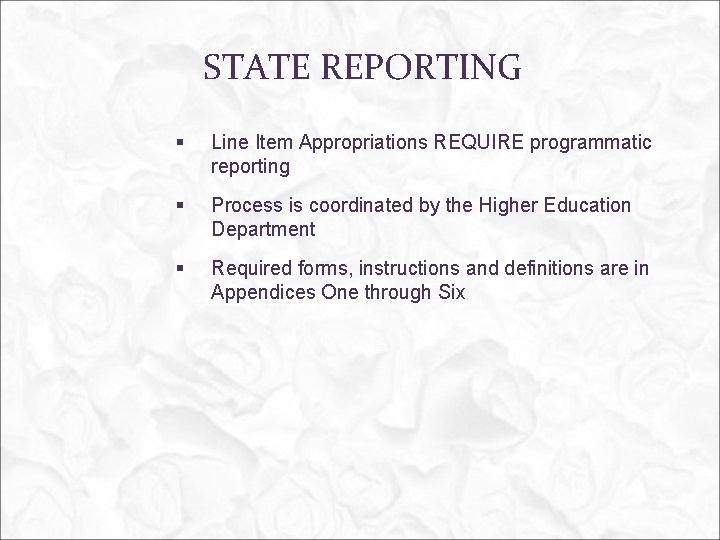 STATE REPORTING § Line Item Appropriations REQUIRE programmatic reporting § Process is coordinated by