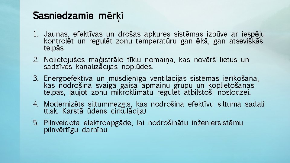 Sasniedzamie mērķi 1. Jaunas, efektīvas un drošas apkures sistēmas izbūve ar iespēju kontrolēt un