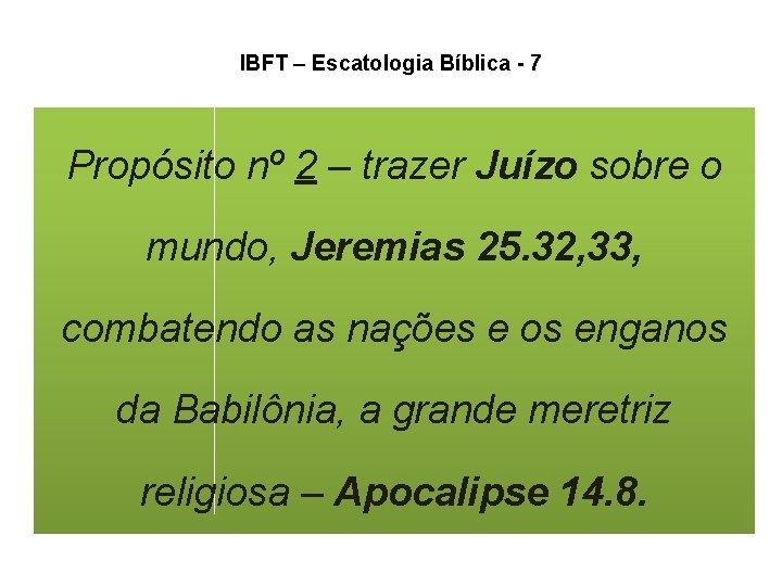 IBFT – Escatologia Bíblica - 7 Propósito nº 2 – trazer Juízo sobre o IBFT – Escatologia Bíblica - 7 Propósito nº 2 – trazer Juízo sobre o