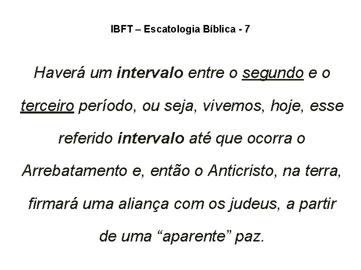 IBFT – Escatologia Bíblica - 7 Haverá um intervalo entre o segundo e o IBFT – Escatologia Bíblica - 7 Haverá um intervalo entre o segundo e o
