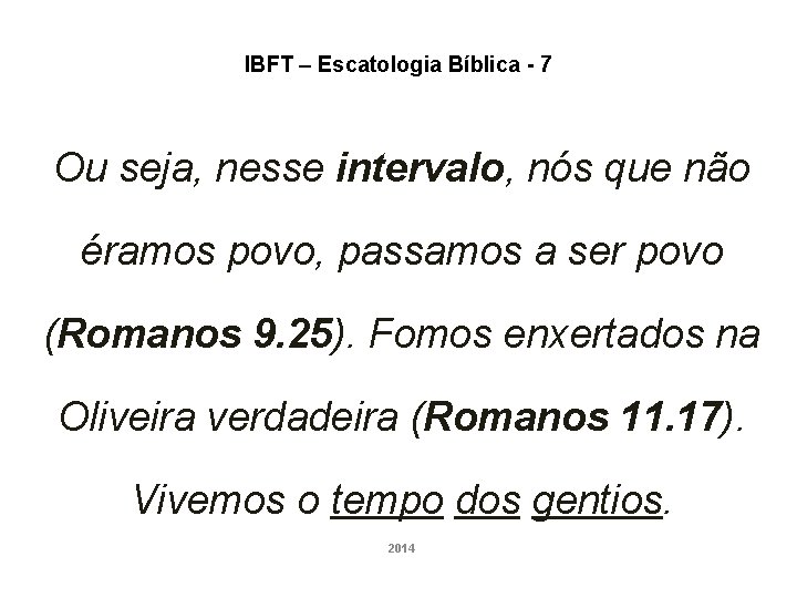 IBFT – Escatologia Bíblica - 7 Ou seja, nesse intervalo, nós que não éramos IBFT – Escatologia Bíblica - 7 Ou seja, nesse intervalo, nós que não éramos