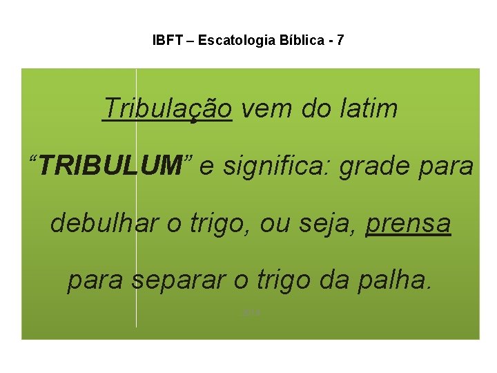 IBFT – Escatologia Bíblica - 7 Tribulação vem do latim “TRIBULUM” e significa: grade IBFT – Escatologia Bíblica - 7 Tribulação vem do latim “TRIBULUM” e significa: grade