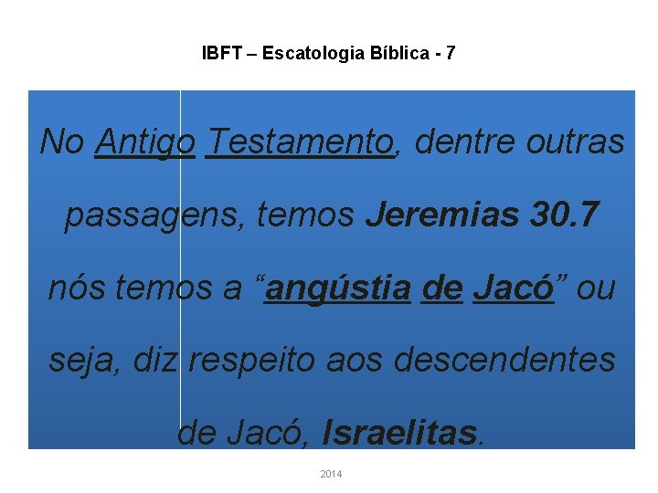 IBFT – Escatologia Bíblica - 7 No Antigo Testamento, dentre outras passagens, temos Jeremias IBFT – Escatologia Bíblica - 7 No Antigo Testamento, dentre outras passagens, temos Jeremias