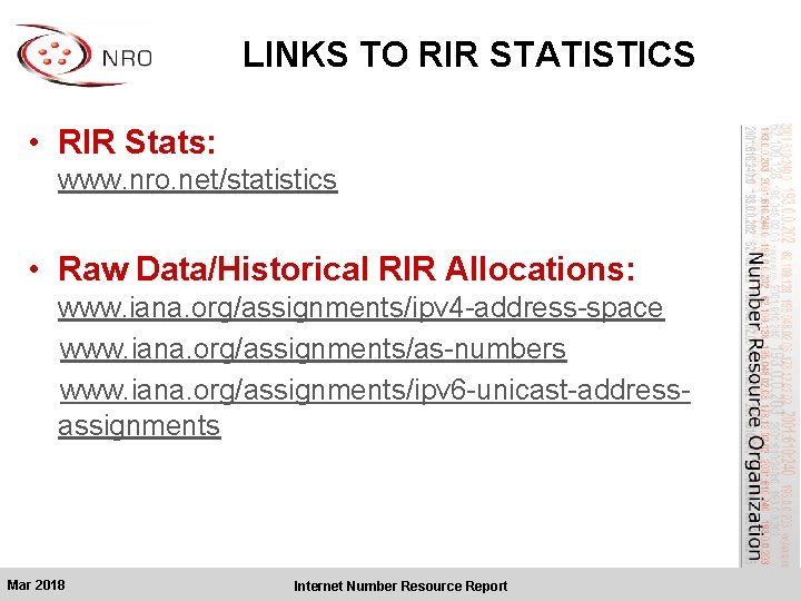 LINKS TO RIR STATISTICS • RIR Stats: www. nro. net/statistics • Raw Data/Historical RIR