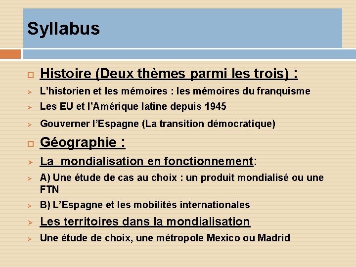 Syllabus Histoire (Deux thèmes parmi les trois) : Ø L’historien et les mémoires :