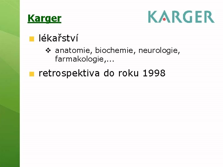 Karger lékařství v anatomie, biochemie, neurologie, farmakologie, . . . retrospektiva do roku 1998