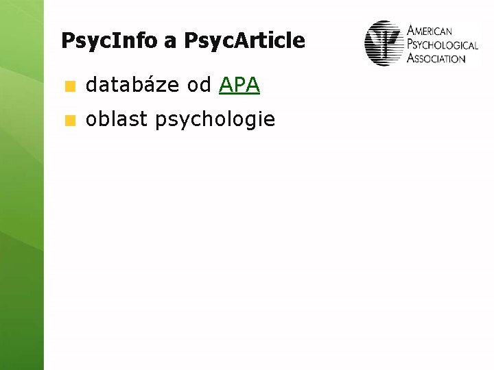 Psyc. Info a Psyc. Article databáze od APA oblast psychologie 