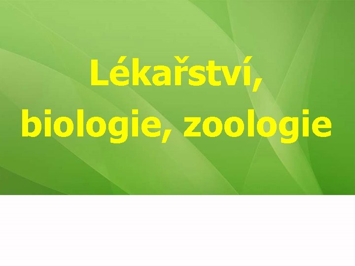 Lékařství, biologie, zoologie 